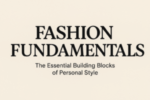 Fashion Fundamentals: